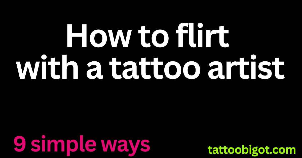 How to flirt with a tattoo artist