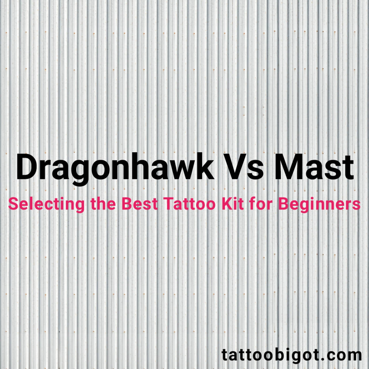Dragonhawk vs Mast_selecting the best tattoo kit