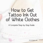 How to Get Tattoo Ink Out of White Clothes